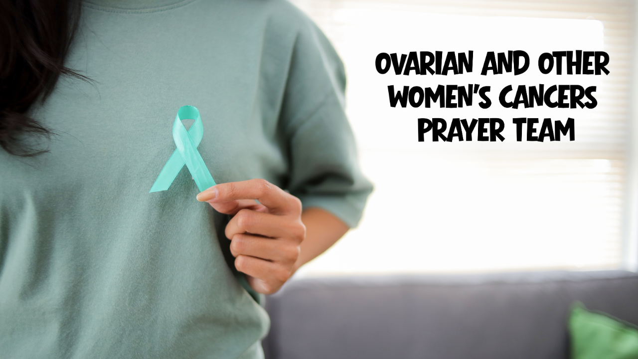 Ovarian Cancer and Other Women’s Cancers Prayer Team