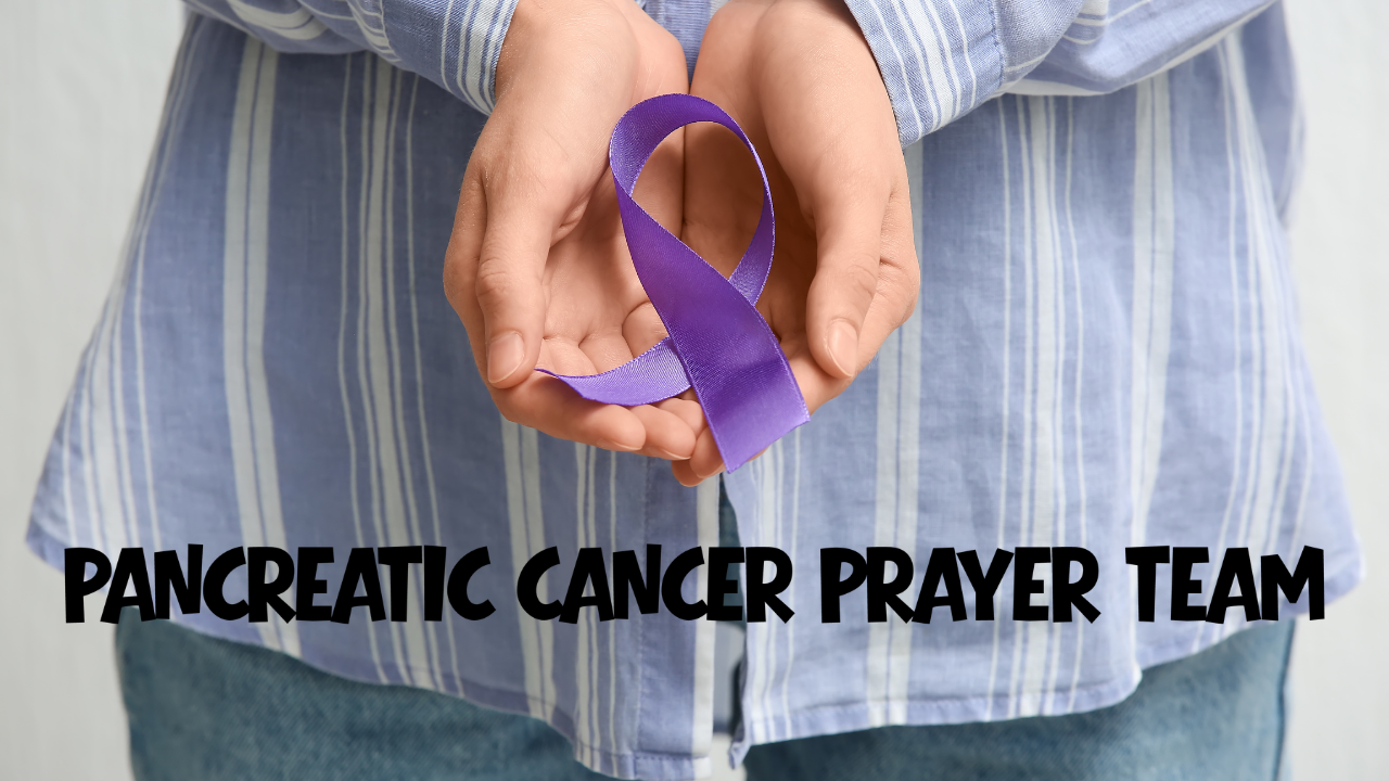 Pancreatic Cancer Prayer Team