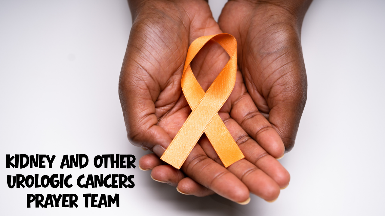 Kidney and Other Urologic Cancers Prayer Team