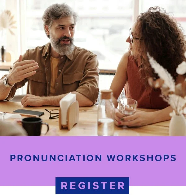 The Pronunciation Workshop is for learners who want to improve their speaking skills in English! Available topics: Vowels, Syllables, Word Stress, Rhythm & Intonation