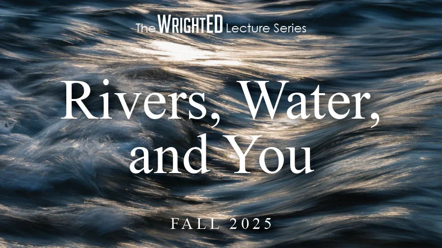 Rivers water and you, wrightEd poster
