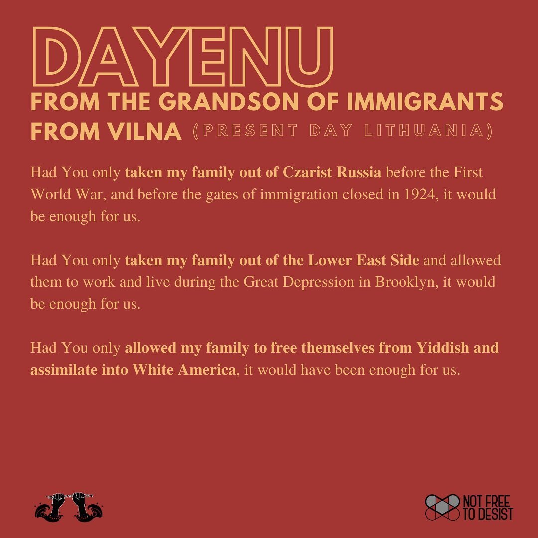 Part Four of our Antiracist Passover Supplement: Dayenu! 
Read the first passage from the grandson of Vilna immigrants and then use the Mad Libs-style prompts to fill our YOUR family&rsquo;s story. 

We hope that many of you will join us tonight for 