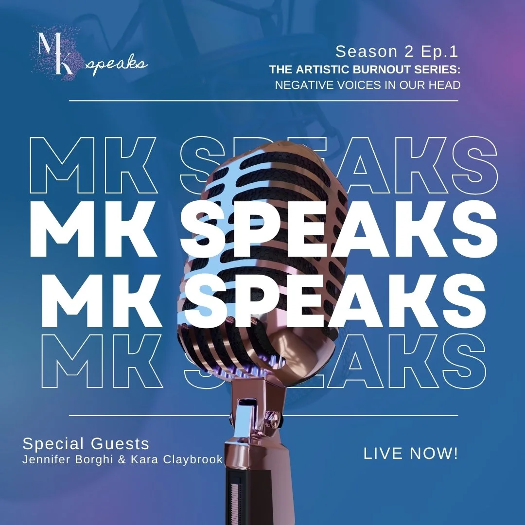 MK Speaks: The Artistic Burnout Series - Negative Voices in Our Head