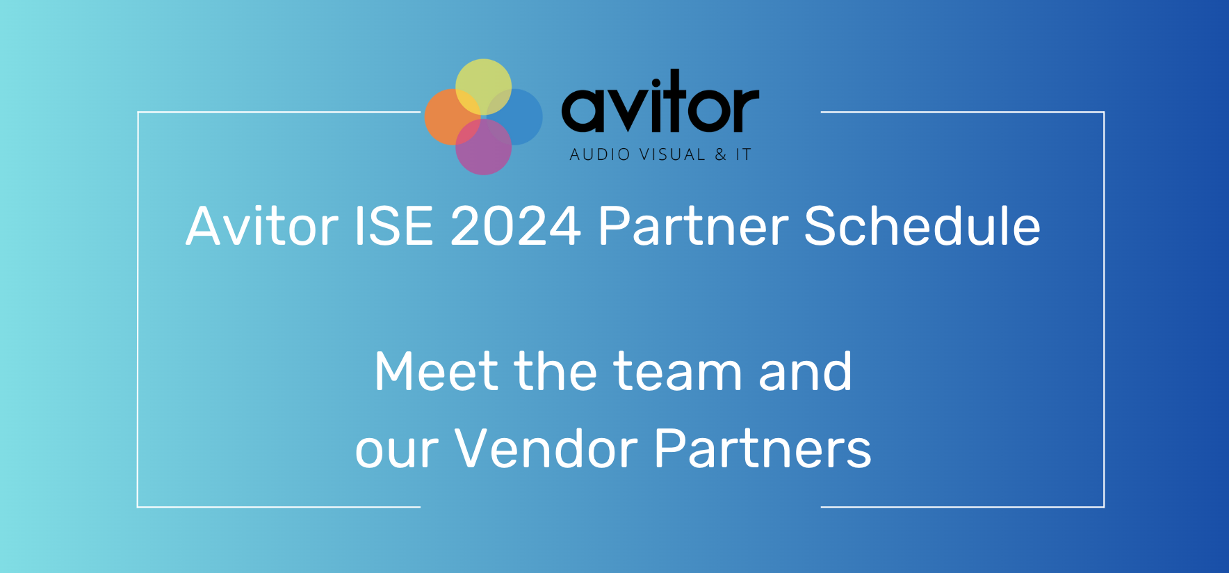 Avitor ISE Partner Schedule                               Meet The Team And Our Vendor Partners