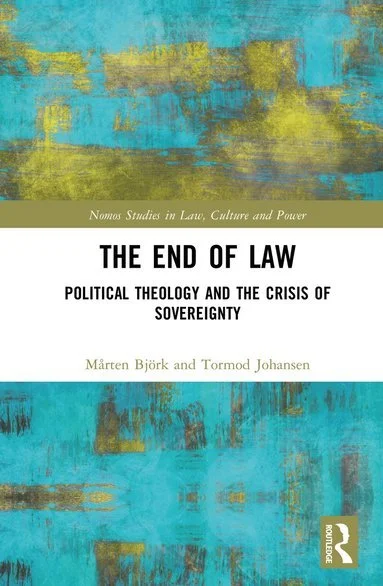 Björk &amp; Johansen – The End of Law: Political Theology and the Crisis of Sovereignty