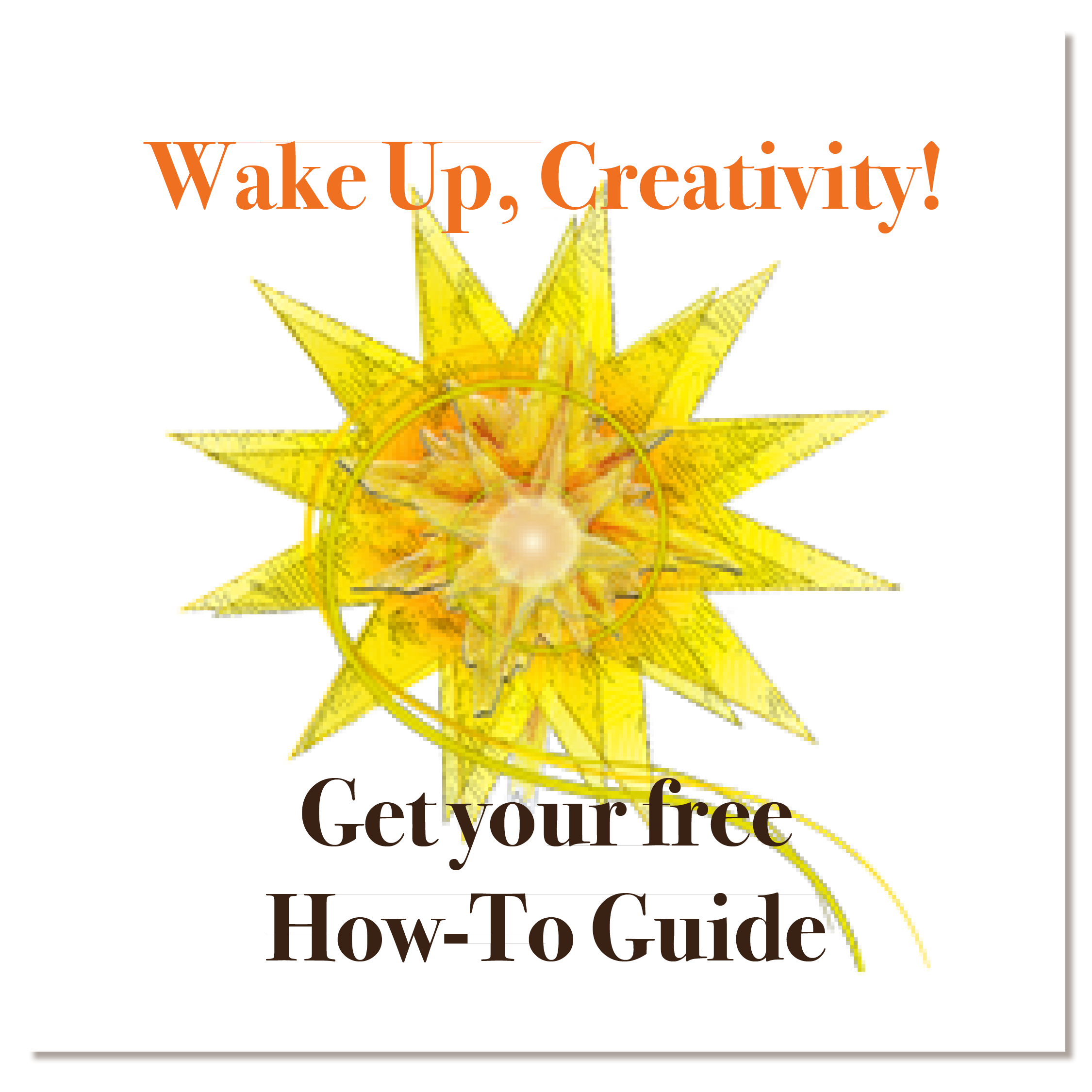 Button with image of sun that says "Wake Up, Creativity! Get your free How-To Guide"