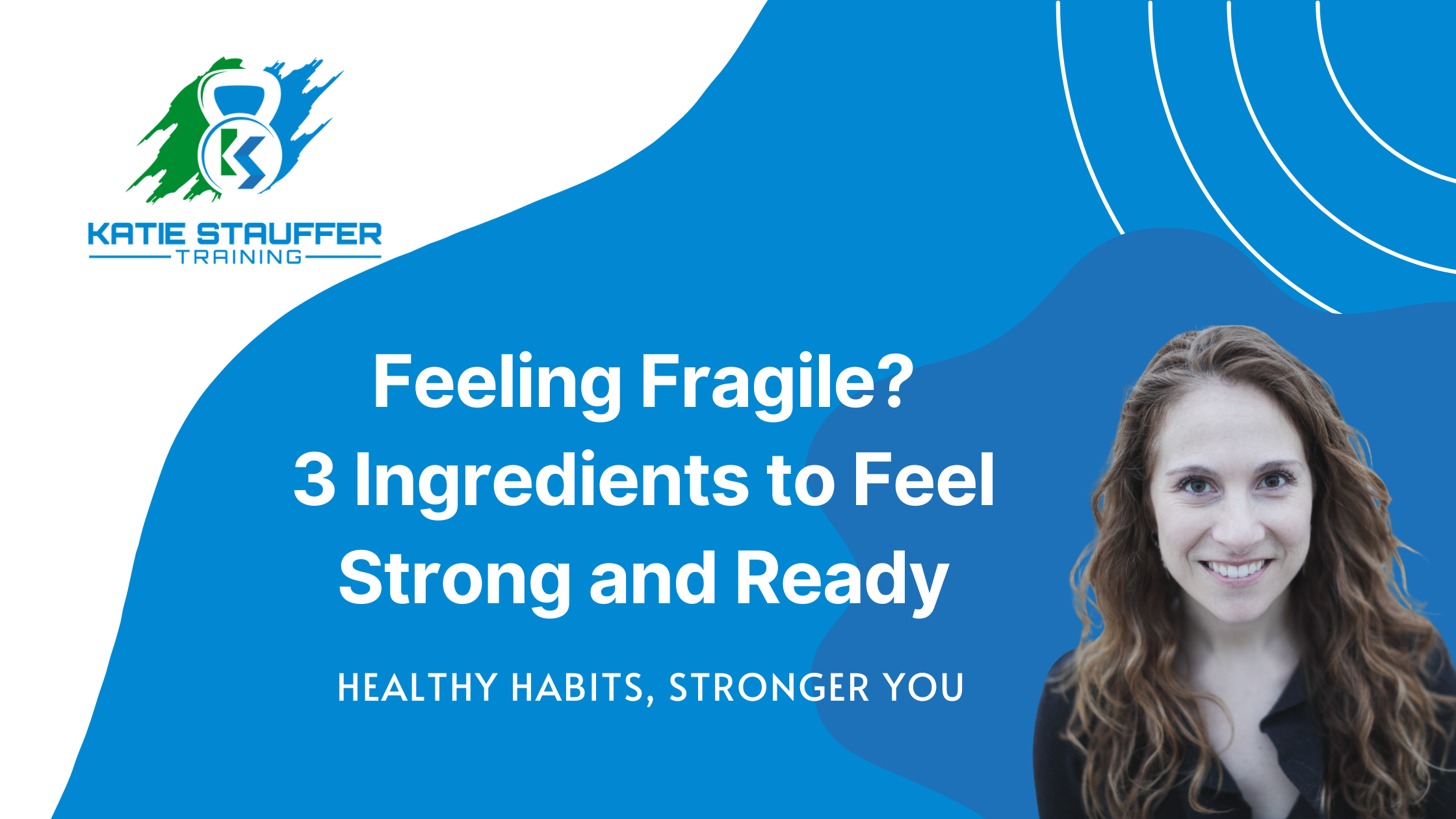 Feeling Fragile? 3 Ingredients for Feeling Strong and Ready