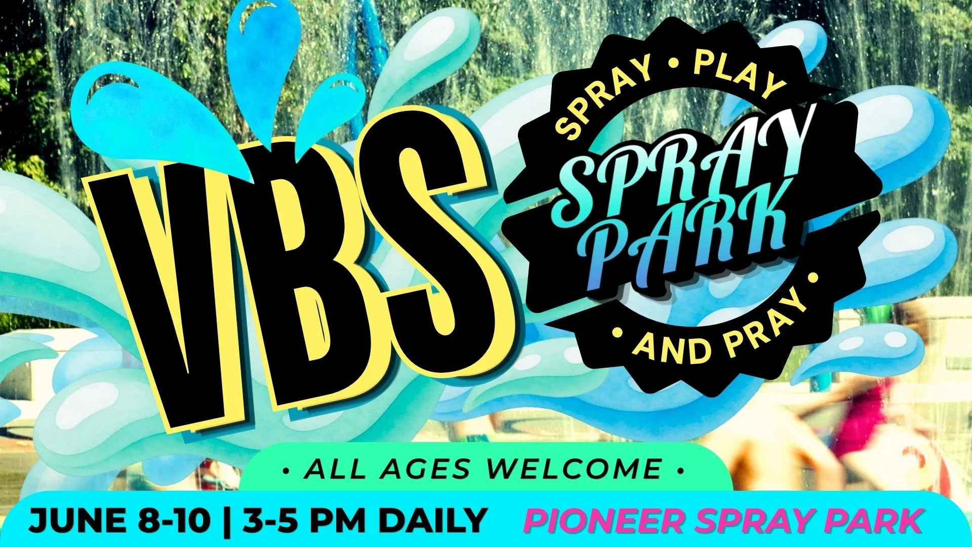 VBS @ Pioneer Spray Park➔😎 Spray, Play &amp; Pray!