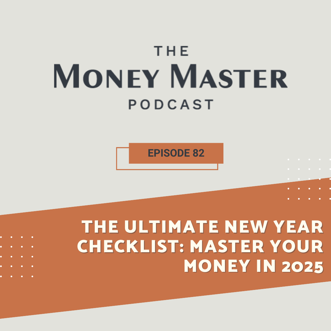 Ep 82: The Ultimate New Year Checklist: Master Your Money in 2025 ...