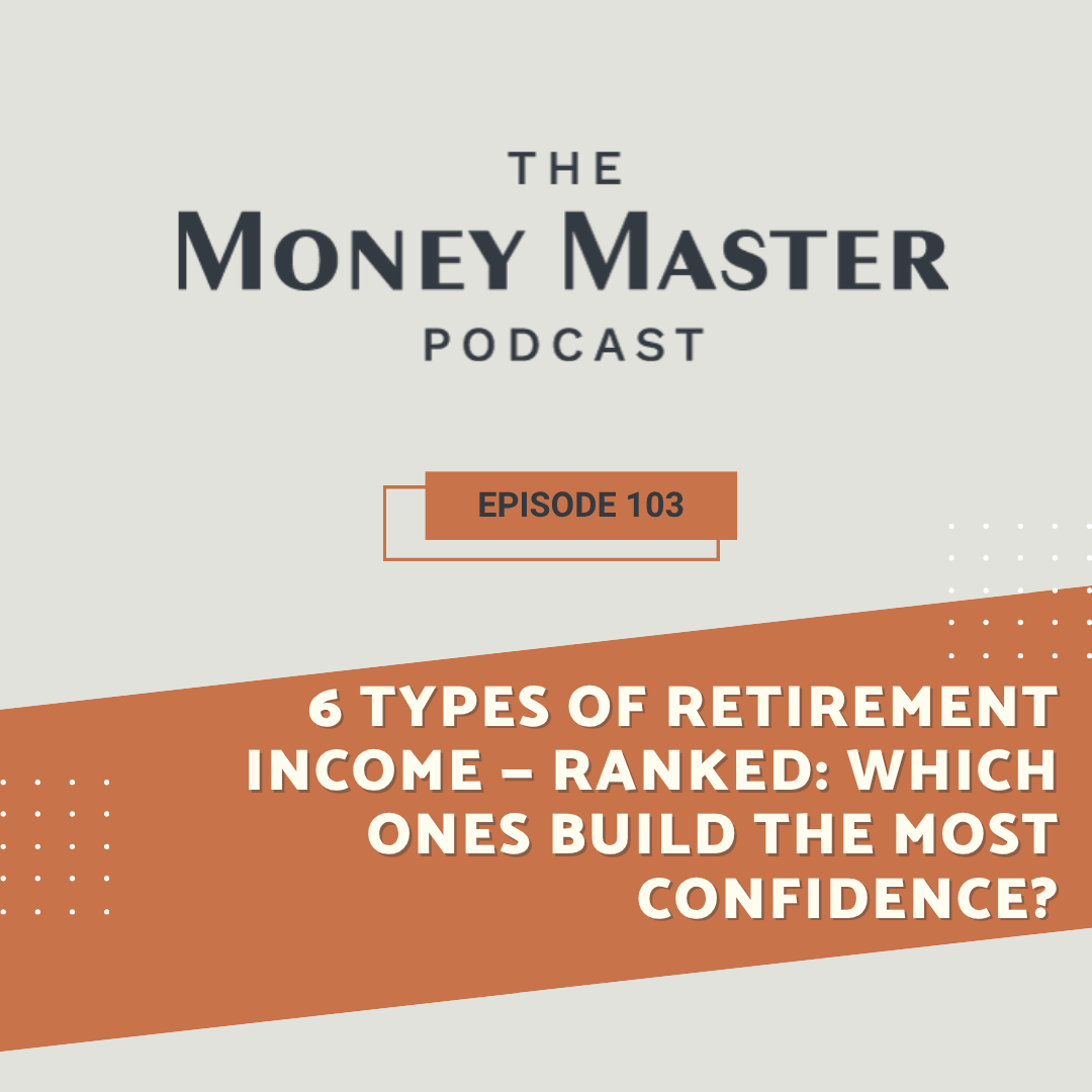 Ep 103: 6 Types of Retirement Income — Ranked: Which Ones Build the ...