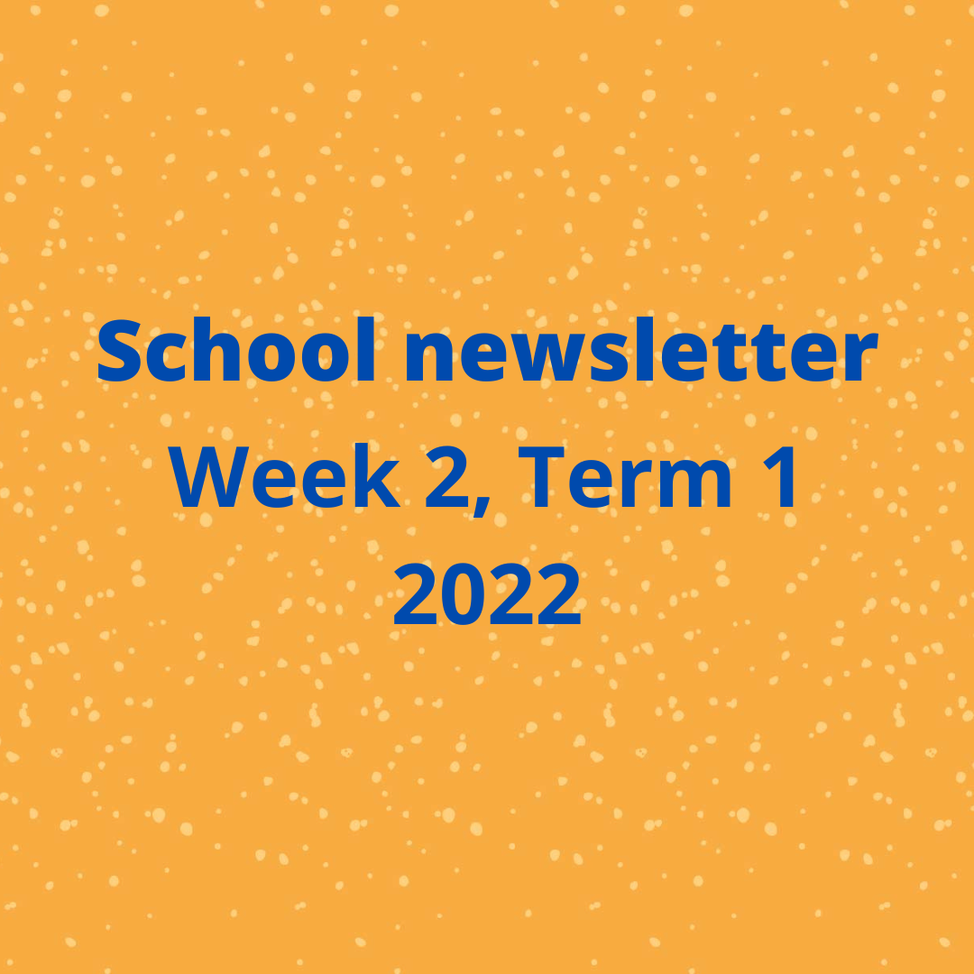 School Newsletter Week 2 Term 1 2022