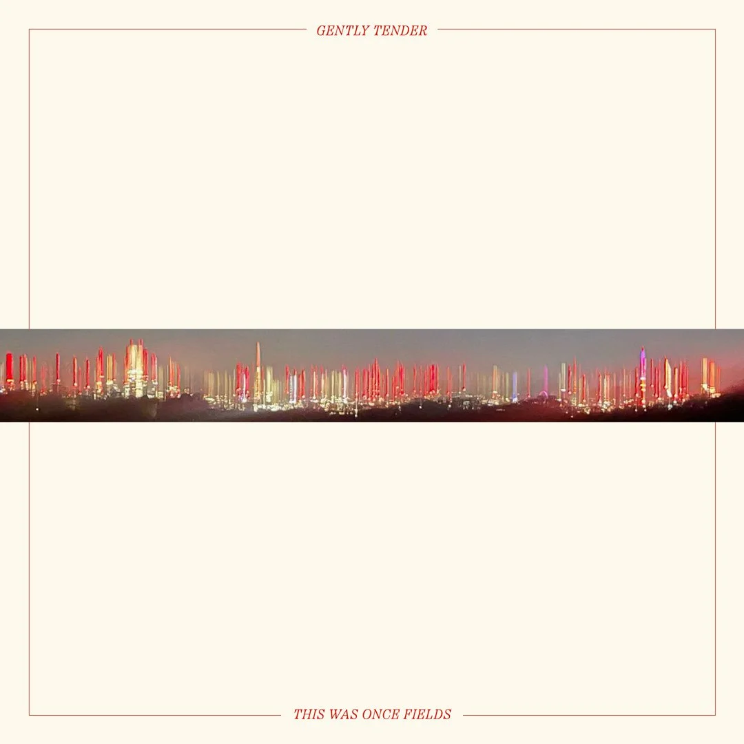 Gently-Tender---This-Was-Once-Fields-album-artweb.jpg