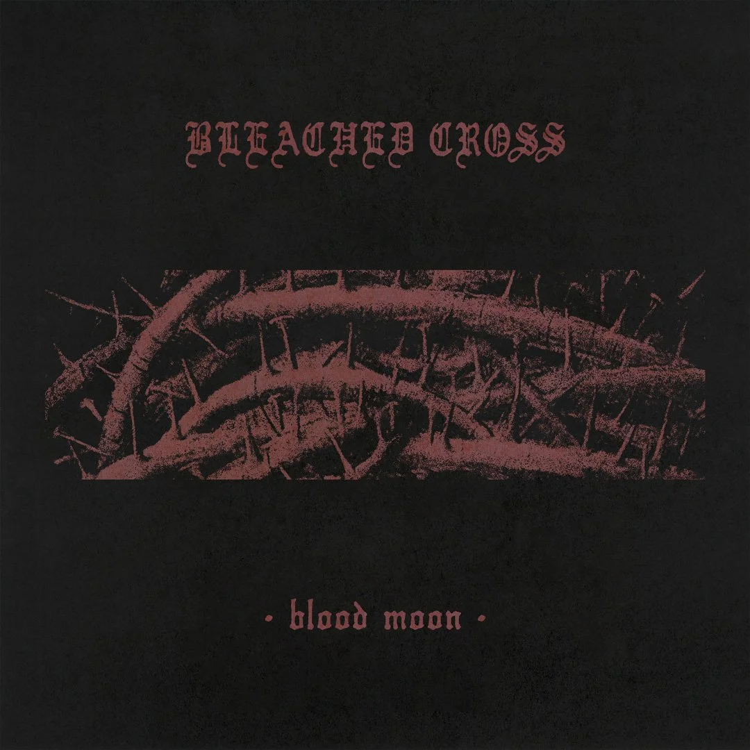 BleachedCross_BloodMoon_Wrath_web.jpg