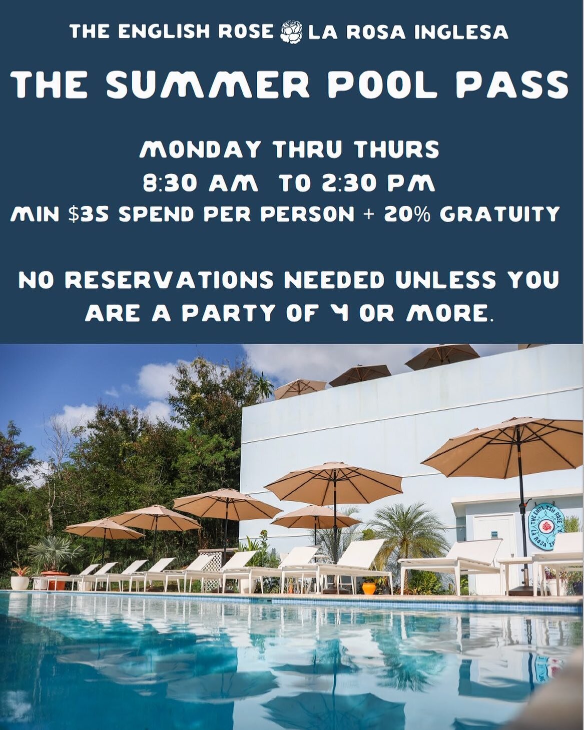 THE SUMMER POOL PASS: M - T 8:30 to 2:30. Min Spend: $35 per person + 20% Gratuity. No Reservations UNLESS you are a party of 4 or more.