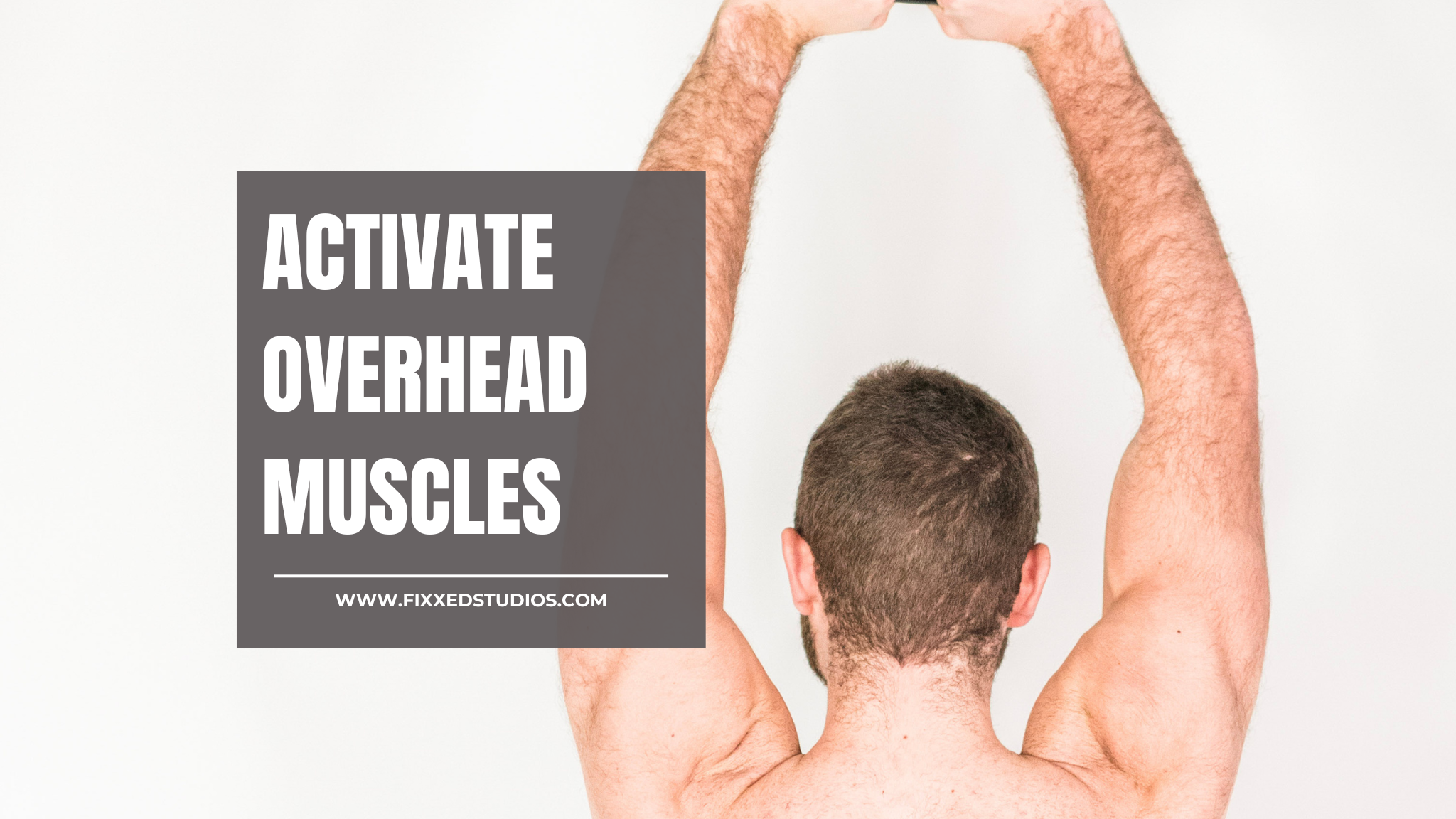 Activate Overhead Muscles