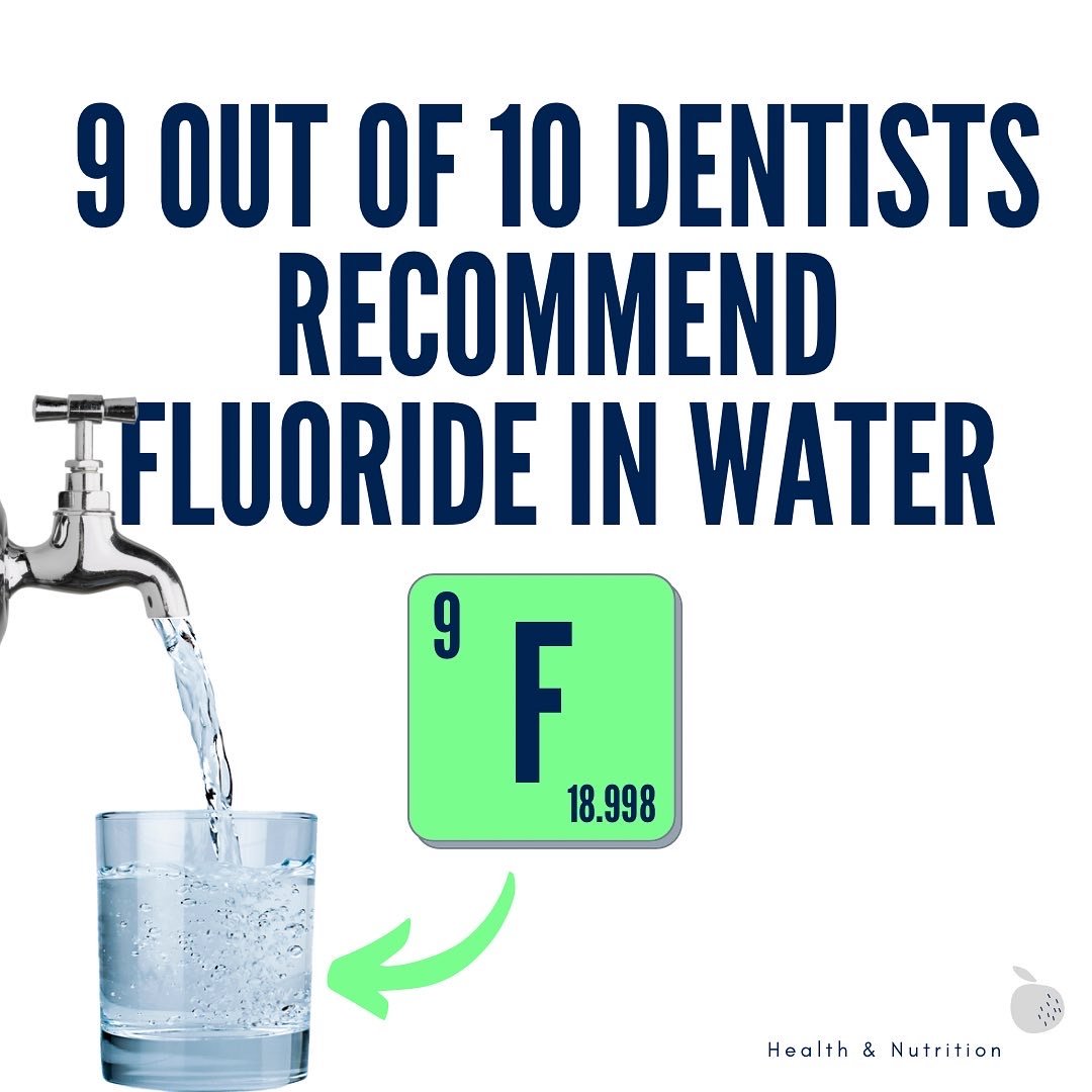 9 out of 10 dentists recommend fluoride in water