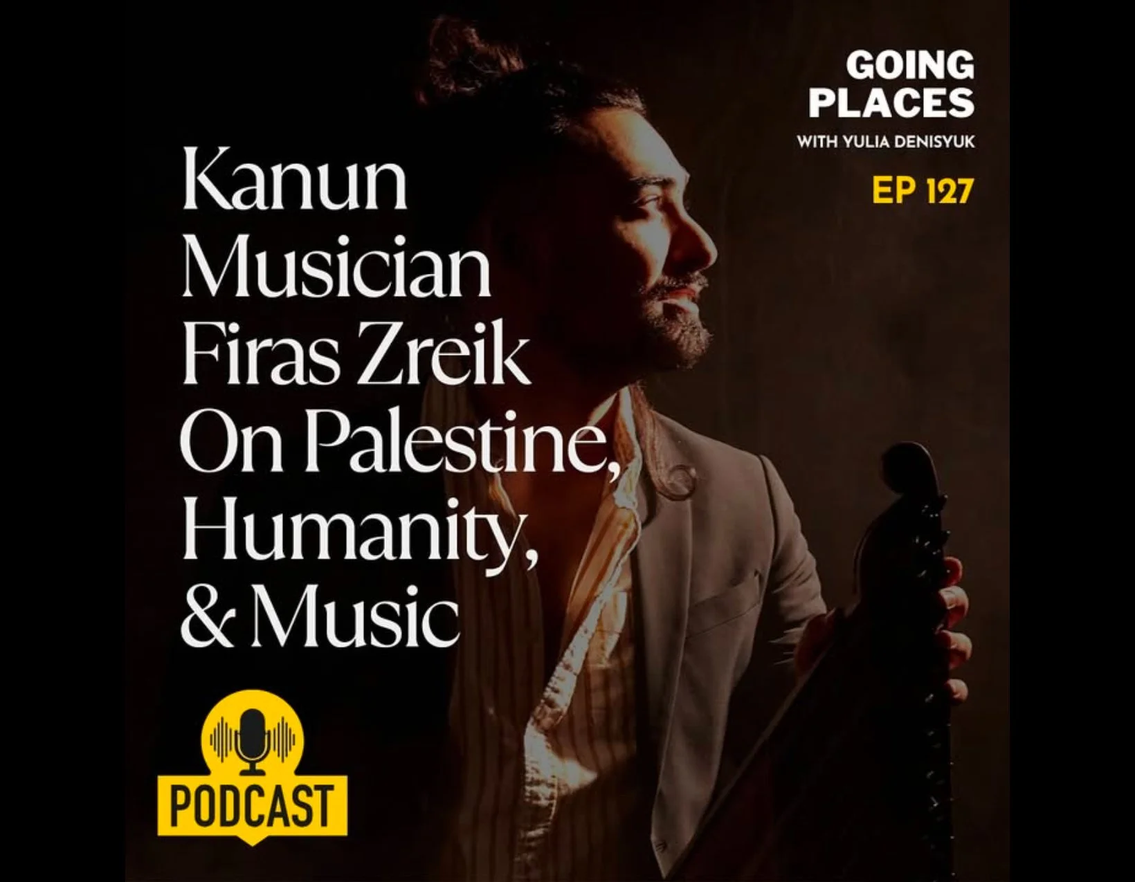 Going Places Podcast with Firas Zreik - 12/11/2024