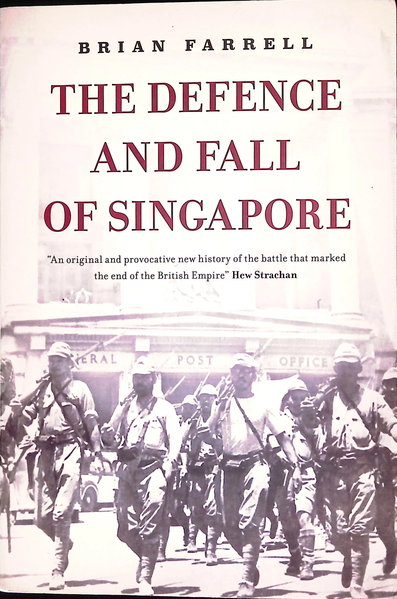 The Defence and Fall of Singapore 1940-1942
