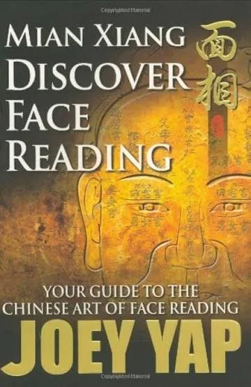 Mian Xiang Discover Face Reading- Your Guide to the Chinese Art of Face Reading