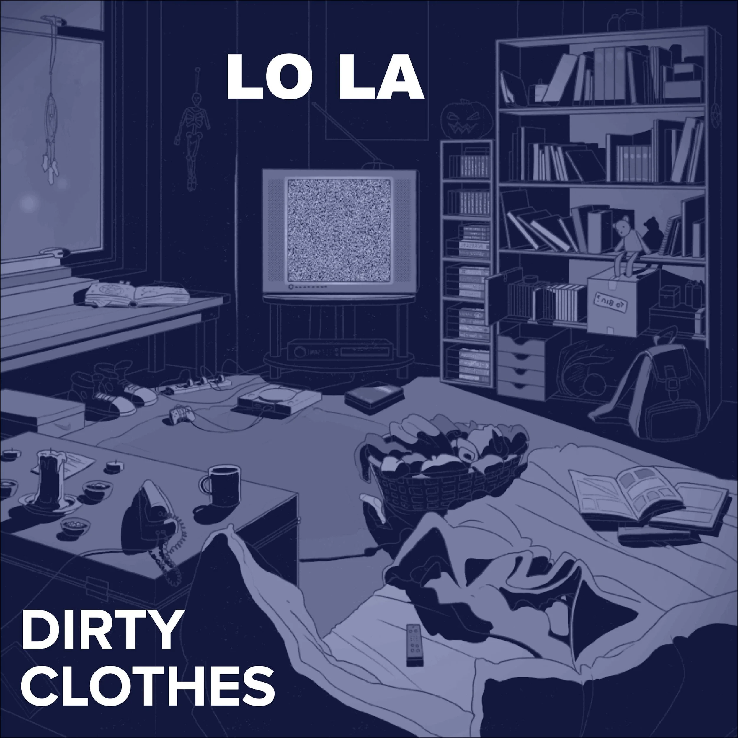A cluttered bedroom with a bed, laundry basket, books, and electronics. The wall has bookshelves and a TV showing static. The scene is stylized, monochromatic in shades of blue, with the text 'LO LA' and 'DIRTY CLOTHES' prominently displayed.