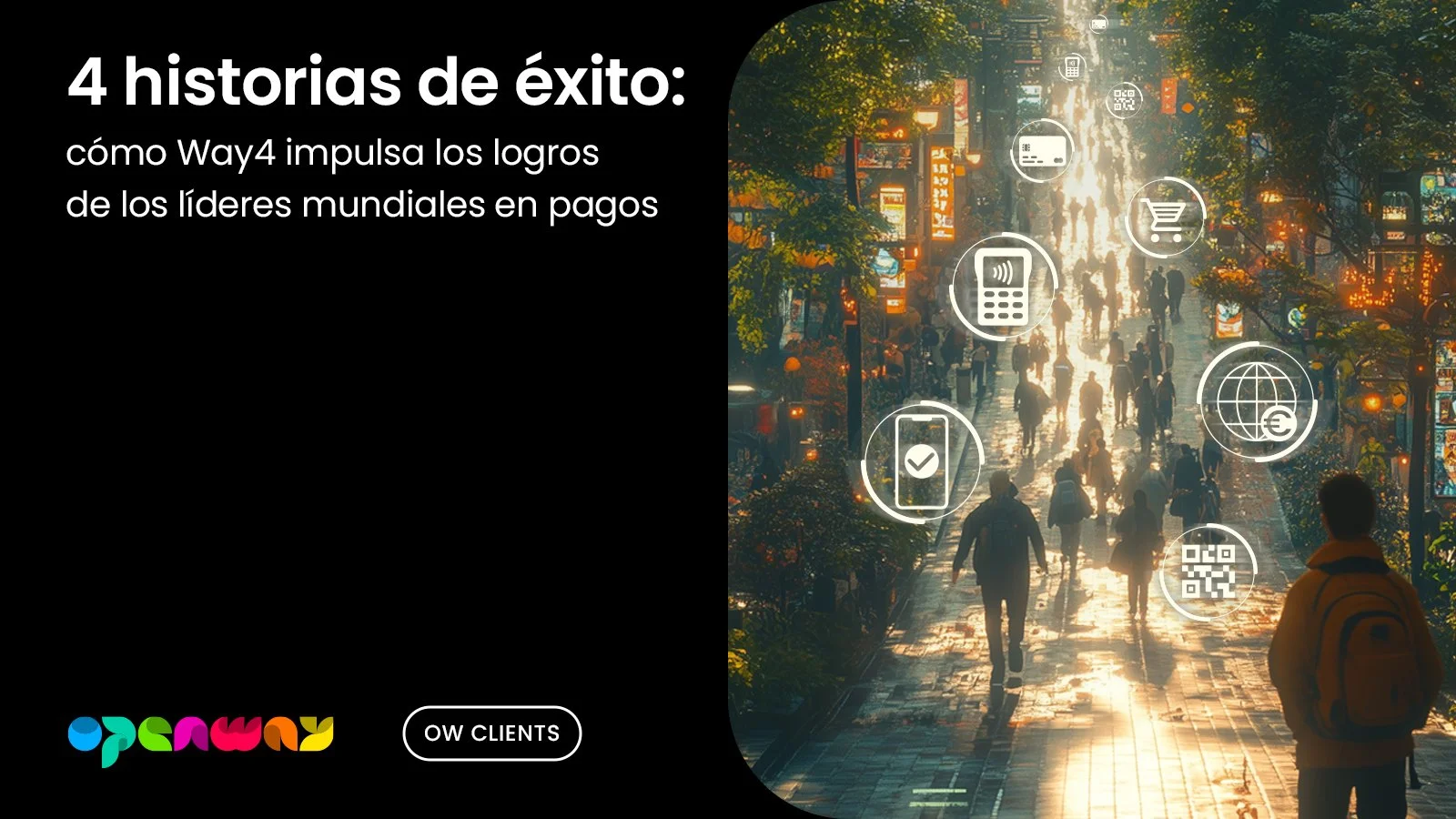 4 historias de éxito: cómo Way4 de OpenWay impulsa los logros de los actores financieros ambiciosos en todo el mundo 