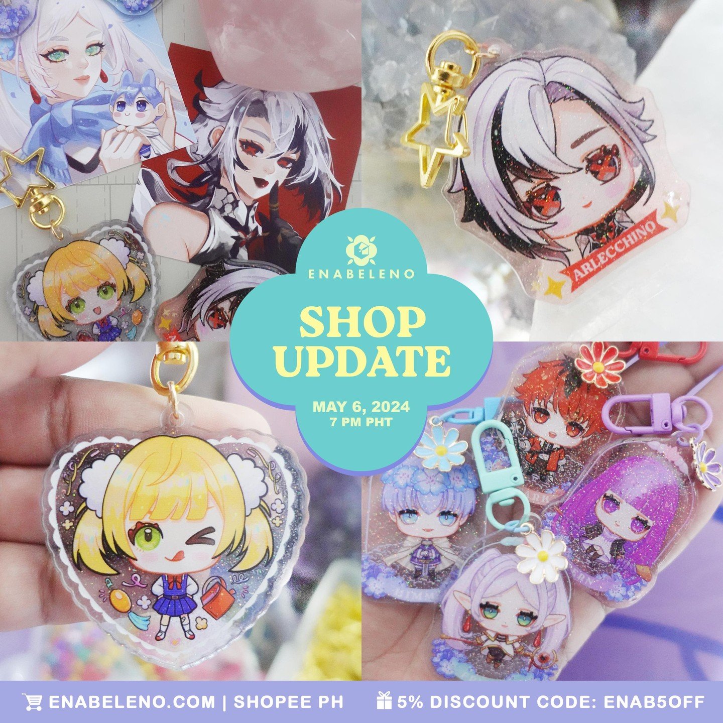 Shop Update happening today, May 6 at 7 PM PHT. Use the code ENAB5OFF upon checkout to get 5% discount on all items. 

🌸 Frieren, Himmel, Fern &amp; Stark Lotus Keychains
🌸 Frieren Sticker Pack
🌸 Loli God Keychains
🌸 Arlecchino Chibi Keychain
🌸 