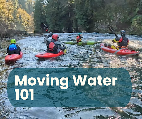 Moving Water 101 (great for first time or newer paddlers)