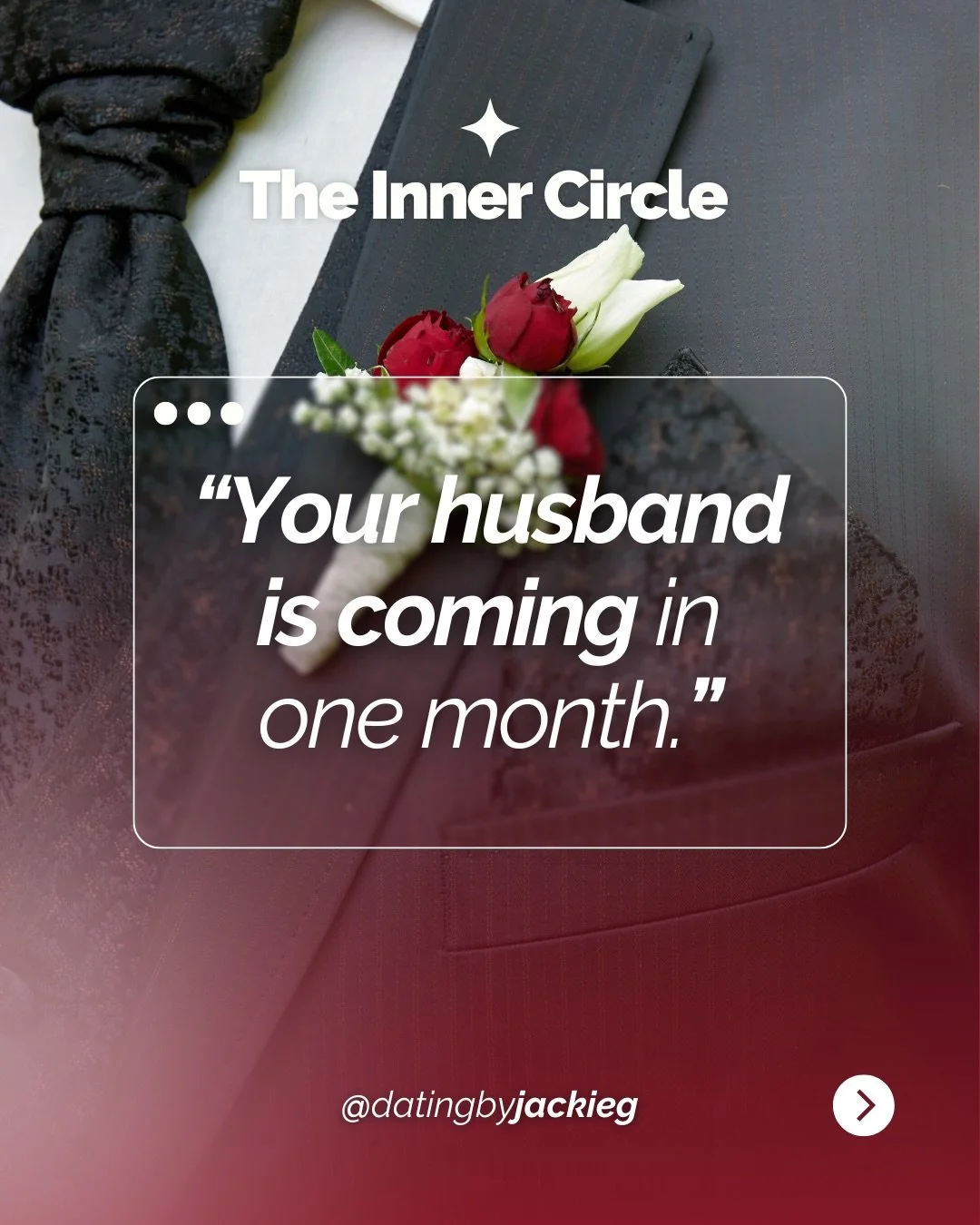 What if you knew&mdash;with absolute certainty&mdash;that you were going to meet your husband in one month?

How would you feel today?

You&rsquo;d still be single. Your circumstances wouldn&rsquo;t have changed yet. But internally, everything would 