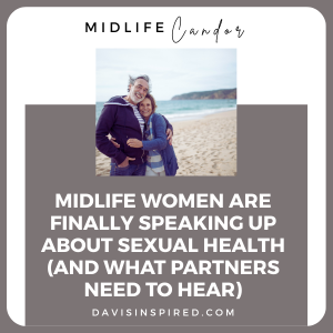 Midlife Women Are Finally Speaking Up About Sexual Health (And What Partners Need to Hear)