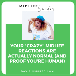 Your "Crazy" Midlife Reactions Are Actually Normal (And Proof You're Human)
