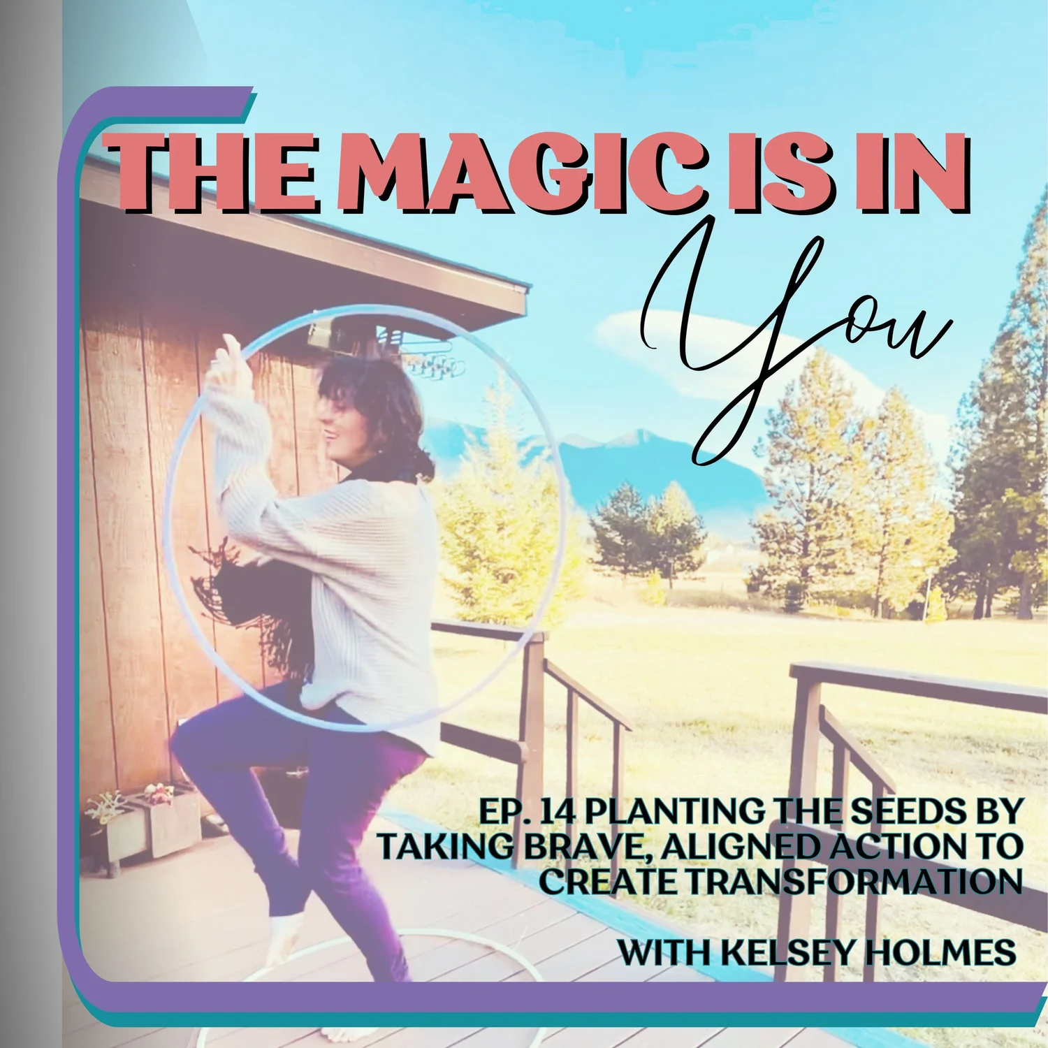 Planting the Seeds by Taking Brave, Aligned Action to Create Transformation episode artwork
