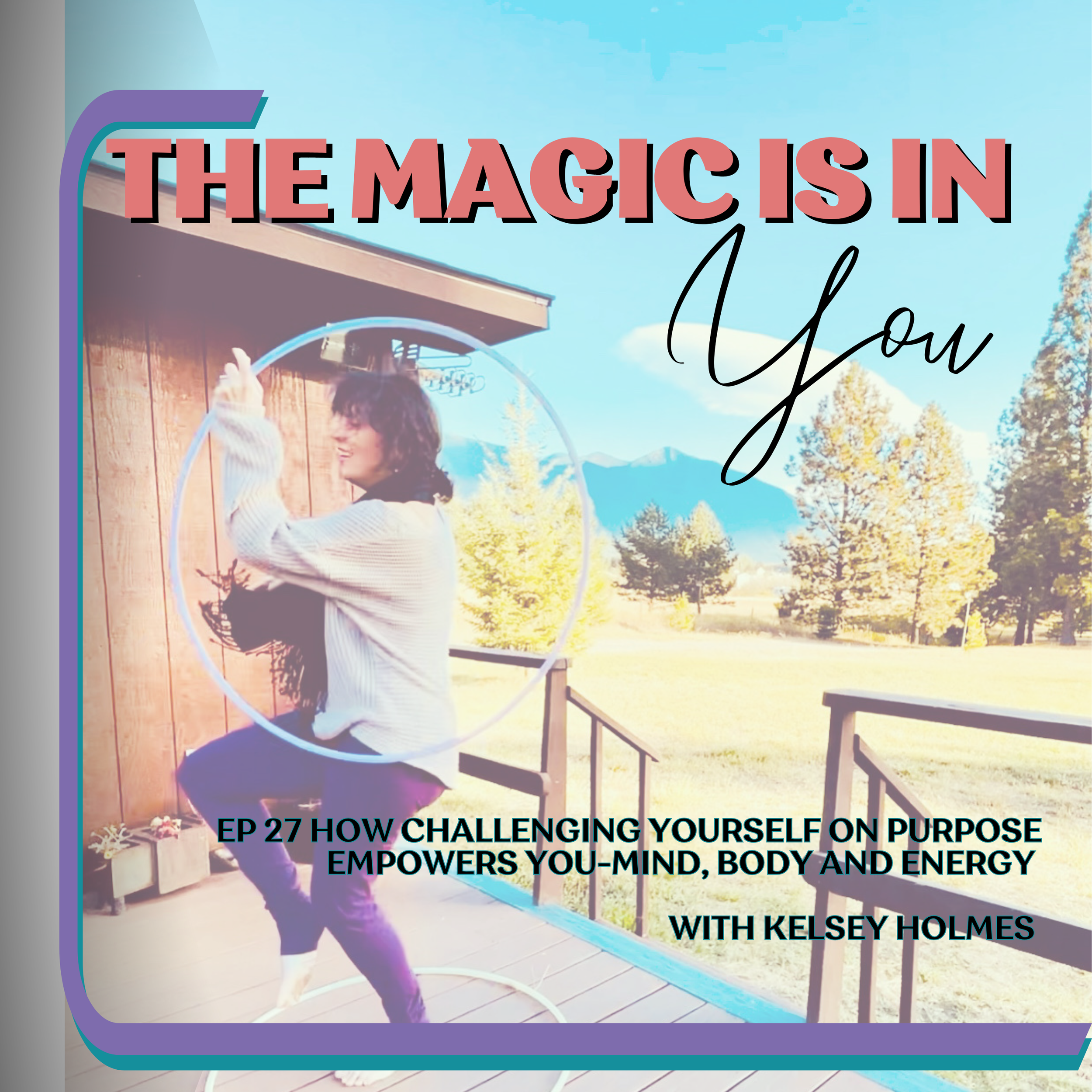 How Challenging Yourself On Purpose Empowers You-Mind, Body and Energy
