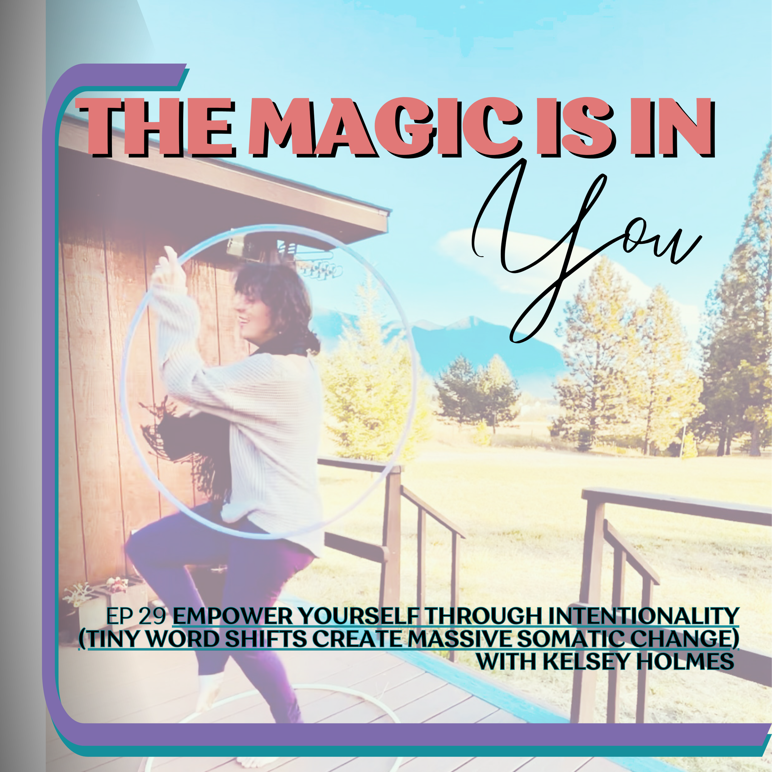 Empower Yourself Through Intentionality (Tiny word shifts create MASSIVE somatic change)