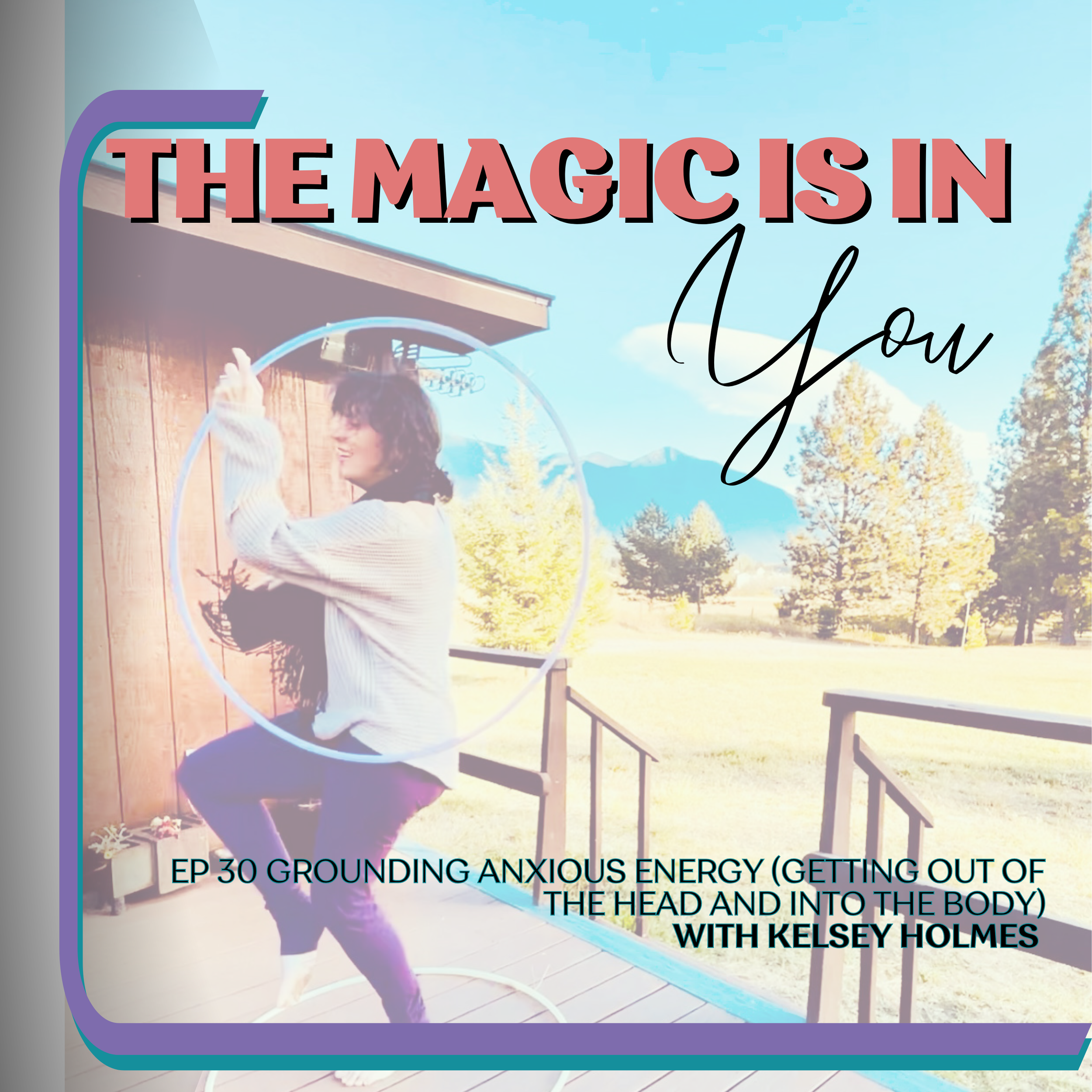 Grounding Anxious Energy (Getting out of the head and into the body)