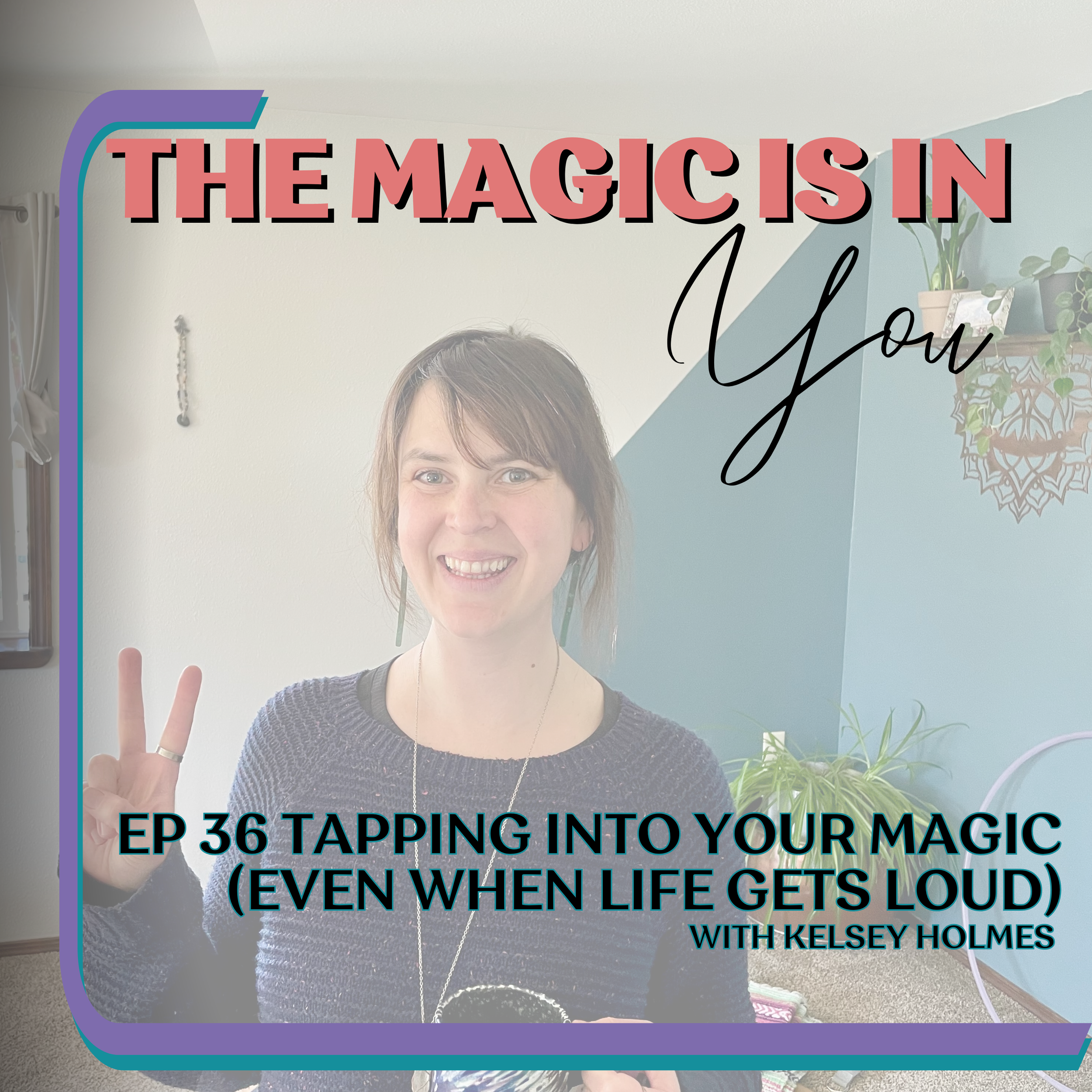 Tapping Into Your Magic (Even When Life Gets Loud)