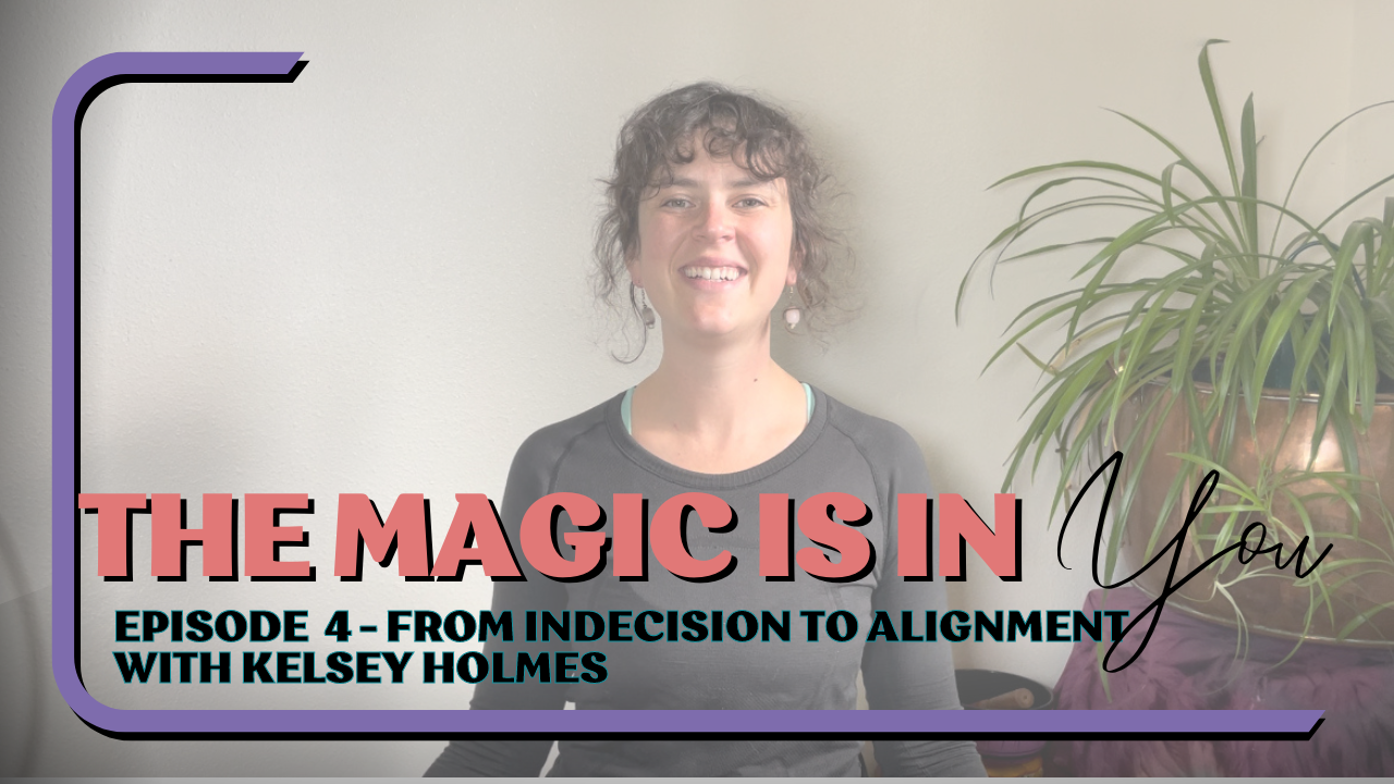 The Magic Is In You Ep 4: From Indecision to Alignment episode artwork
