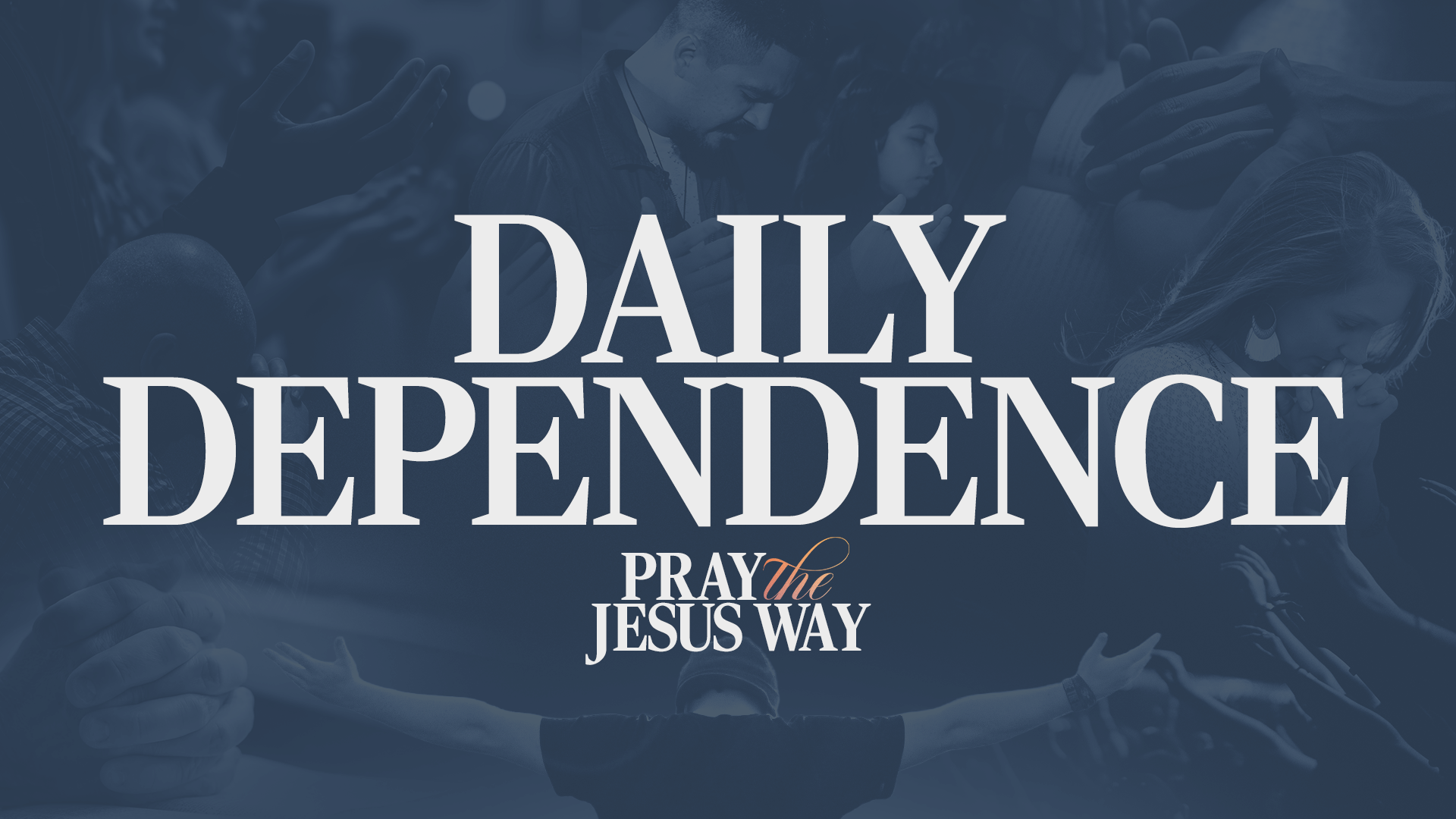 Prayer: Daily Dependence