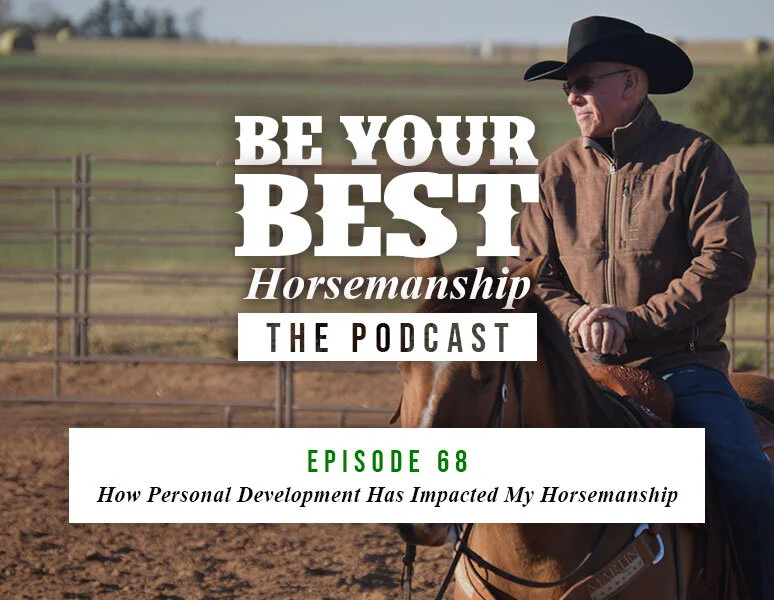 Ep 68: How Personal Development Has Impacted My Horsemanship