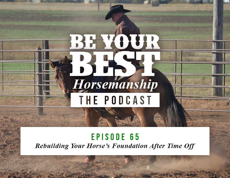 Ep 65: Rebuilding Your Horse’s Foundation After Time Off