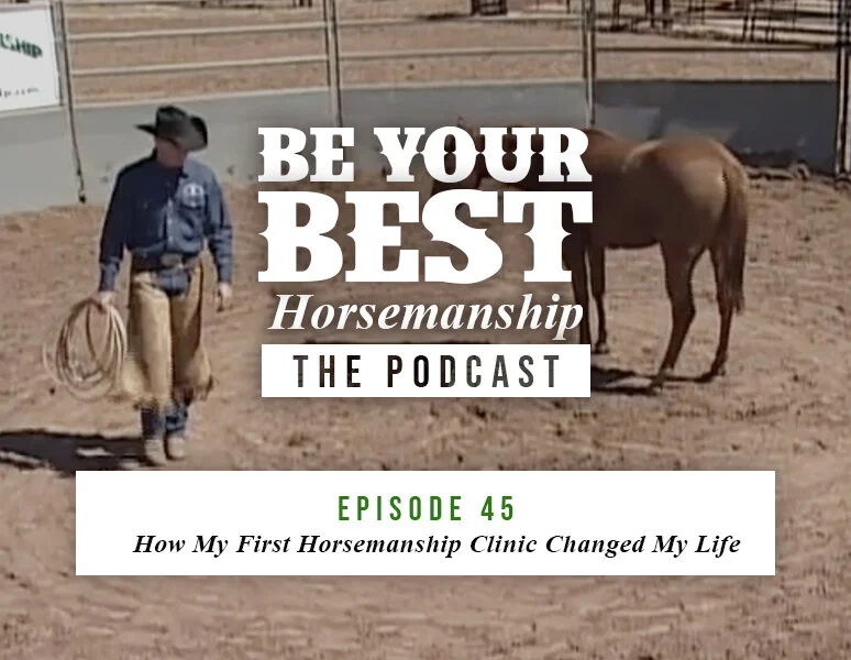 Ep 45: How My First Horsemanship Clinic Changed My Life