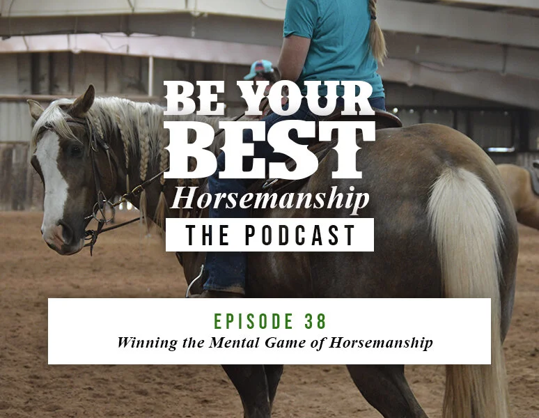 Ep 38: Winning the Mental Game of Horsemanship