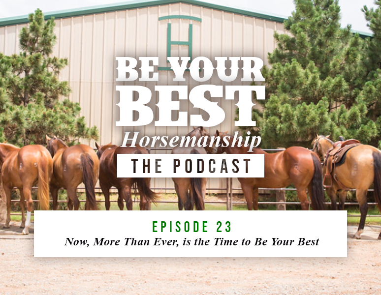 Ep 23: Now, More Than Ever, is the Time to Be Your Best