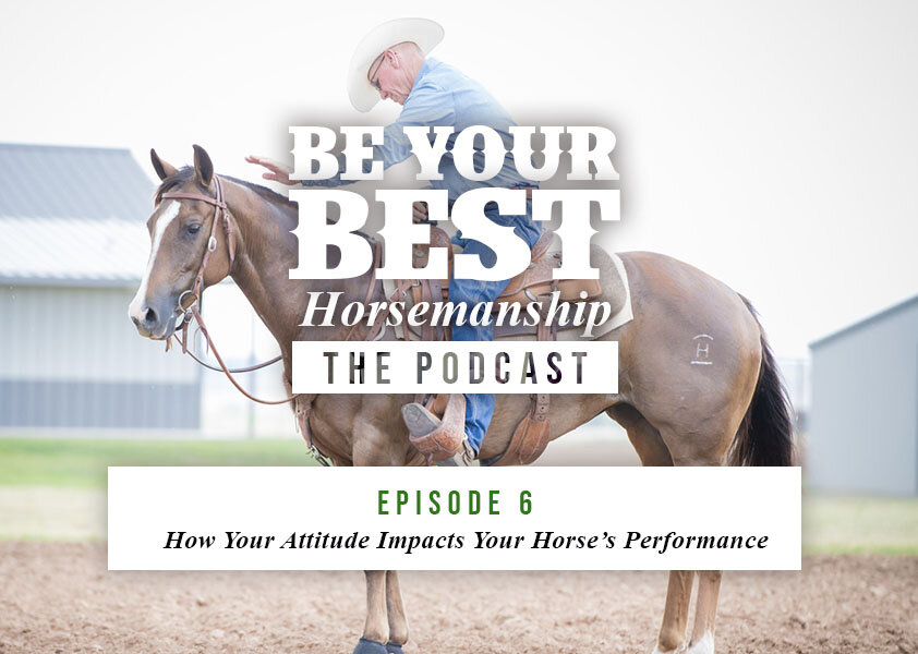 Ep 6: How Your Attitude Impacts Your Horse’s Performance