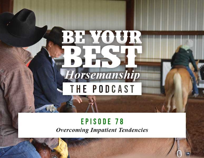 Ep 78: Overcoming Impatient Tendencies