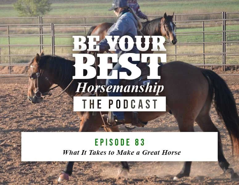 Ep 83: What It Takes to Make a Great Horse