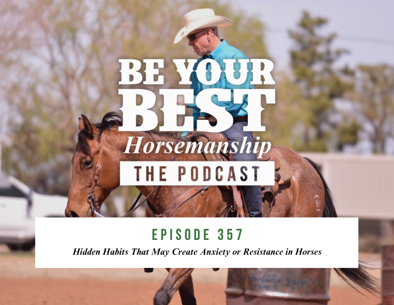 Ep 357: Hidden Habits That May Create Anxiety or Resistance in Horses
