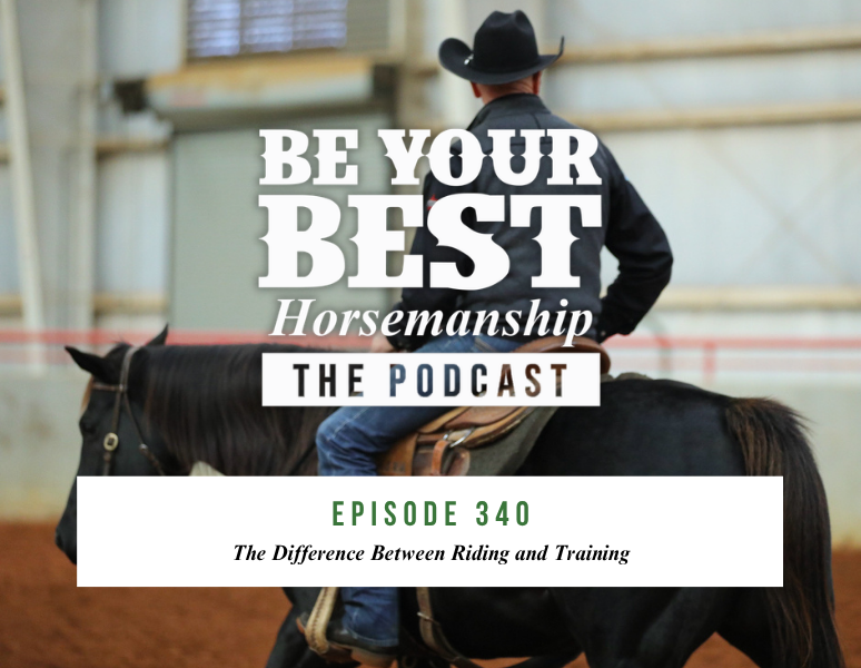 Ep 340: The Difference Between Riding and Training