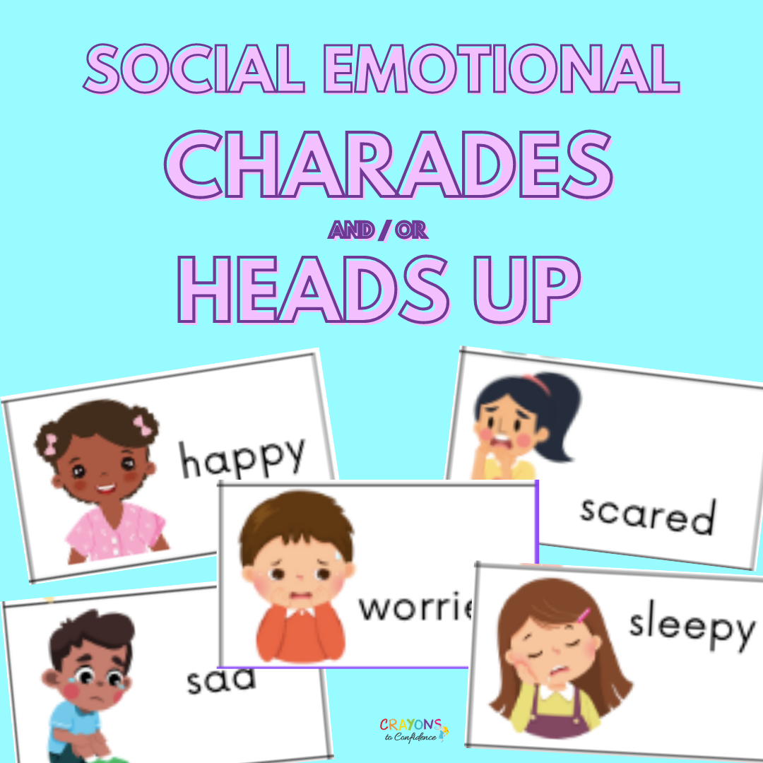 Social Emotional Charades and/or Heads Up — Crayons to Confidence
