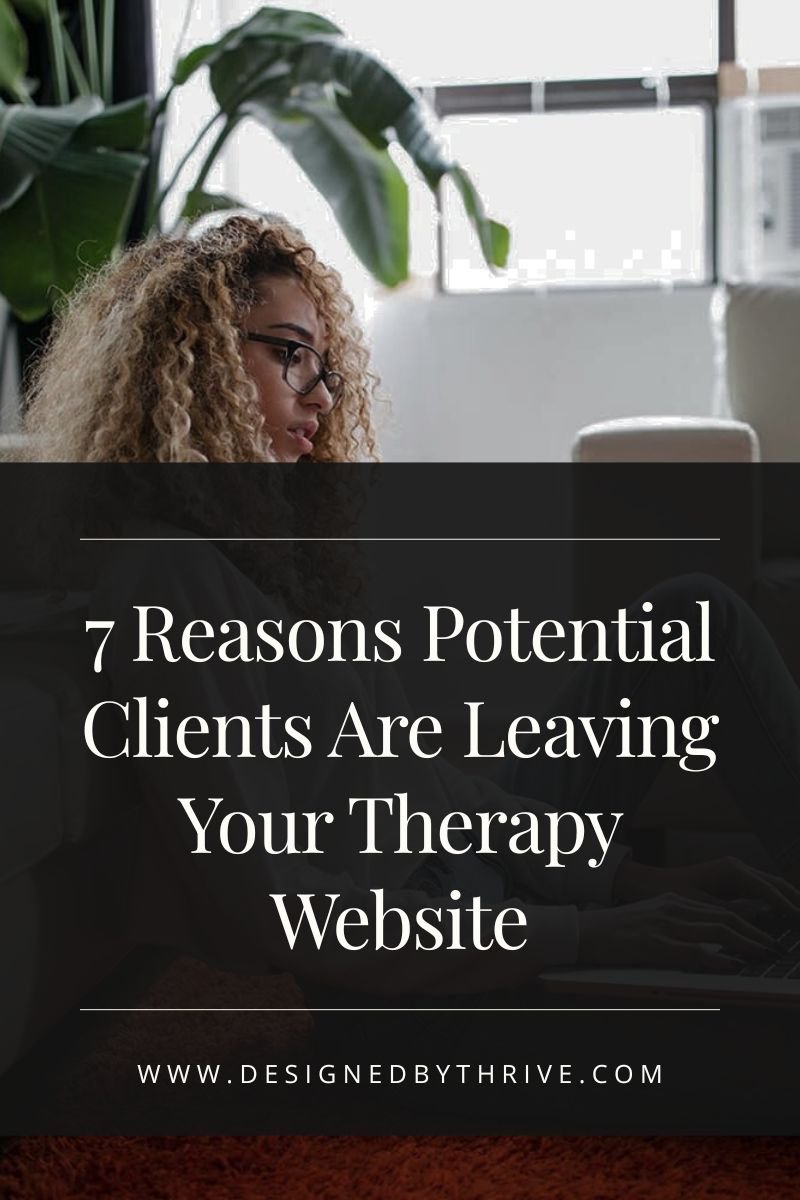 7 Reasons Potential Clients Are Leaving Your Therapy Website