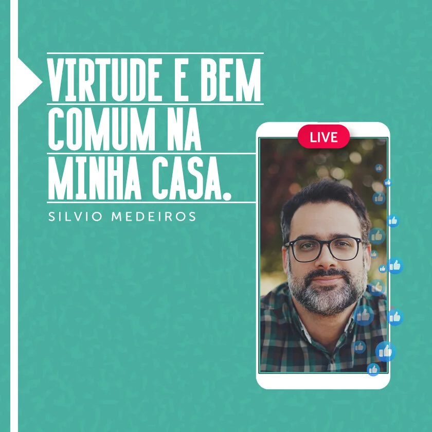 Live: virtude e bem comum na minha casa
